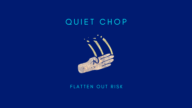 QUIET CHOP