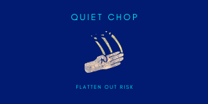 QUIET CHOP