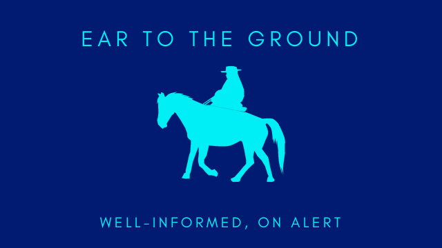 Ear to the ground