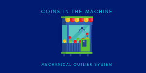 COINS IN THE MACHINE