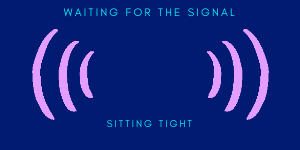 Waiting for the signal
