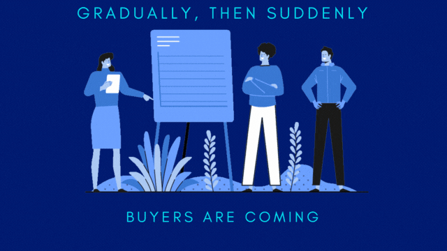GRADUALLY THEN SUDDENLY