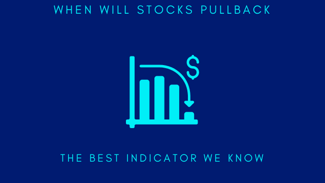 WHEN WILL STOCKS PULLBACK