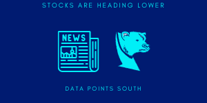 STOCKS ARE HEADING LOWER