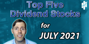 best dividend stocks for july 2021 best dividend stocks for july 2021