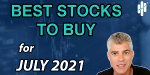 best stocks to buy now for July 2021 best stocks to buy now for July 2021