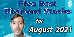 best dividend stocks for august 2021 best dividend stocks for august 2021