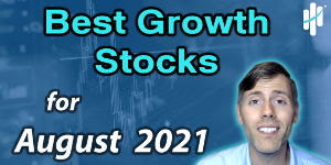 best growth stocks for august 2021 best growth stocks for august 2021