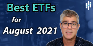 best ETFs for august 2021 best ETFs for august 2021