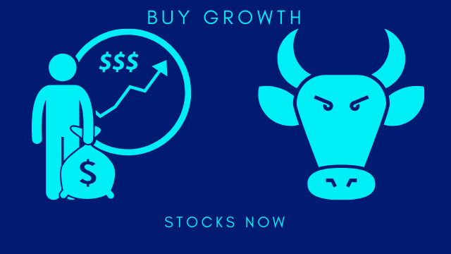 BUY GROWTH STOCKS NOW