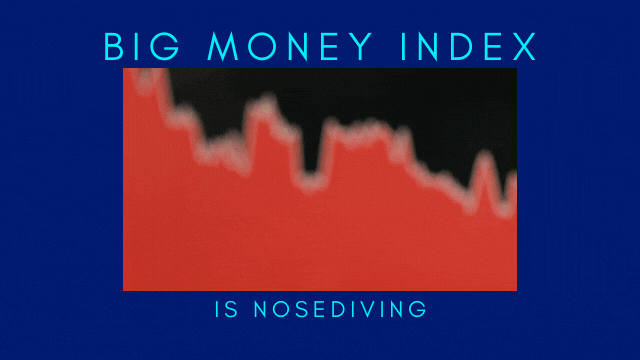 Big Money Index Is Nosediving