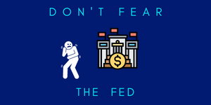 Don't Fear the Fed