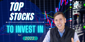 Top Stocks to Invest in for 2022