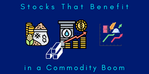 Stocks That Benefit in a Commodity Boom Stocks That Benefit in a Commodity Boom