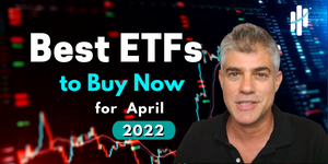 Best ETFs to buy now for April 2022
