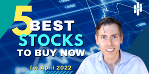 Best Stocks to Buy Now for April 2022 Best Stocks to Buy Now for April 2022