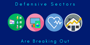 Defensive Sectors Are Breaking Out