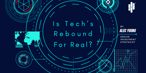 Is Tech’s Rebound for Real? Is Tech’s Rebound for Real?