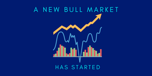A New Bull Market Has Started