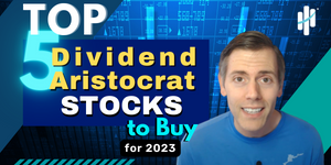 Top 5 Dividend Aristocrat Stocks to Buy for 2023 Top 5 Dividend Aristocrat Stocks to Buy for 2023